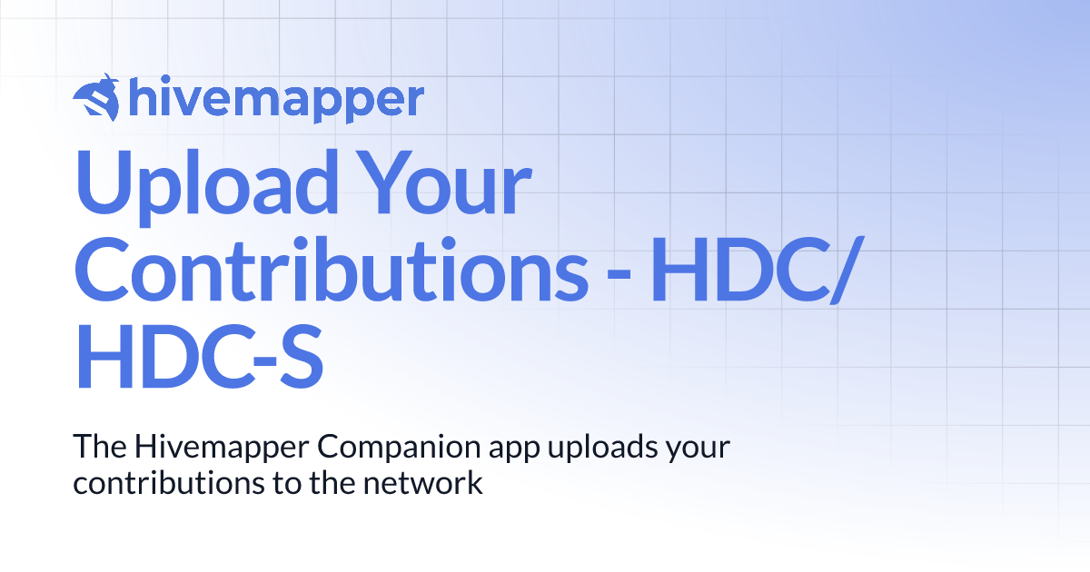 Upload Your Contributions - HDC/HDC-S | Hivemapper Docs Upload Your Contributions - HDC/HDC-S | Hivemapper Docs